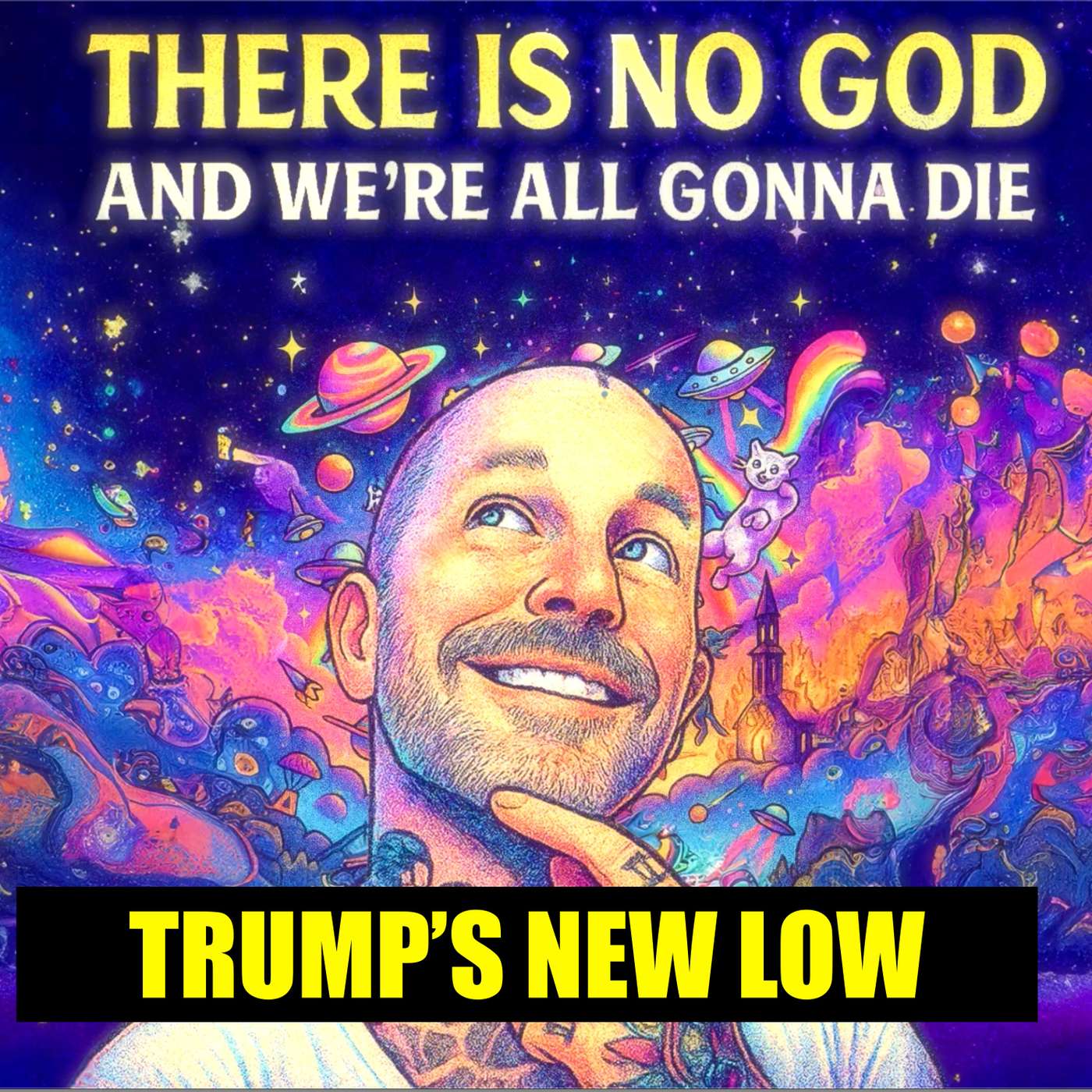 There Is No God And We\'re All Gonna Die