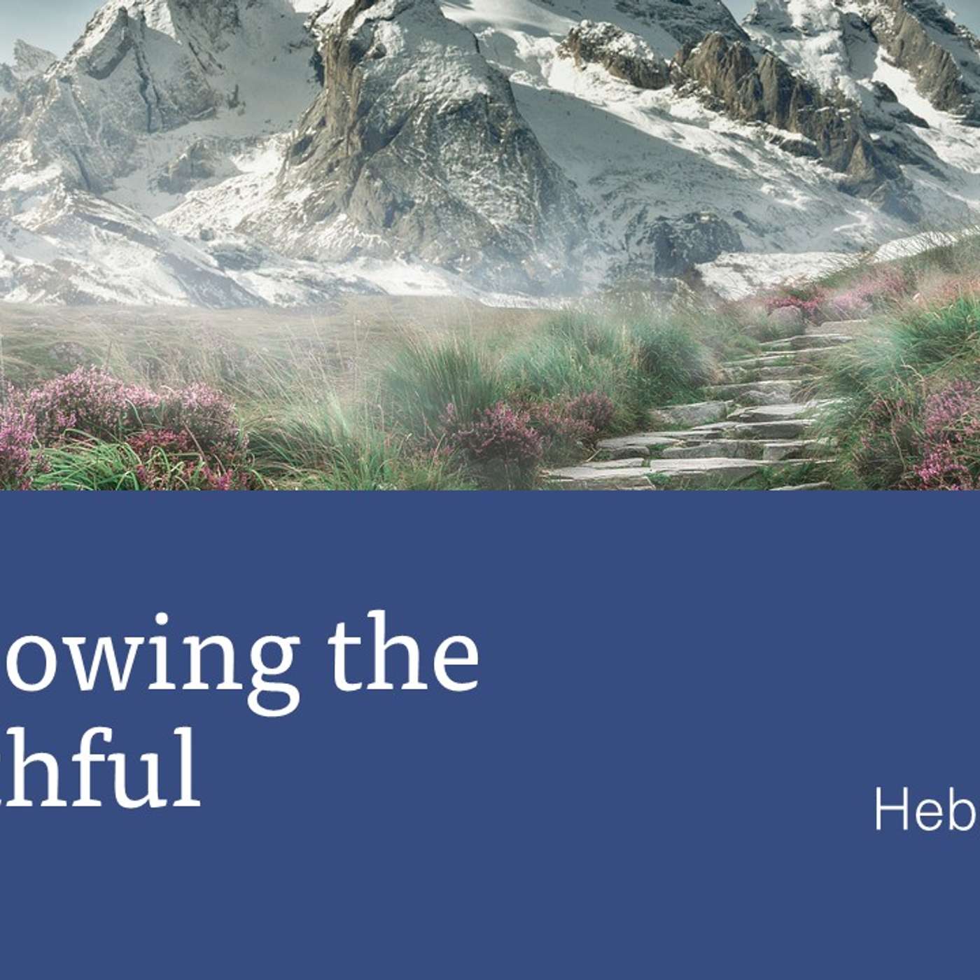 Following the Faithful | 07/19/26 Morning Service episode artwork