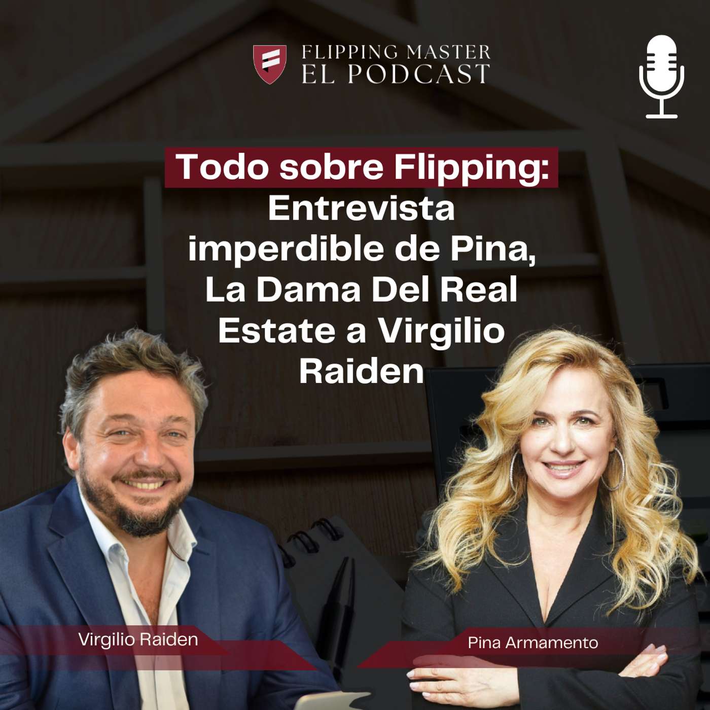 Todo sobre Flipping: Entrevista imperdible de Pina, La Dama Del Real Estate a Virgilio Raiden