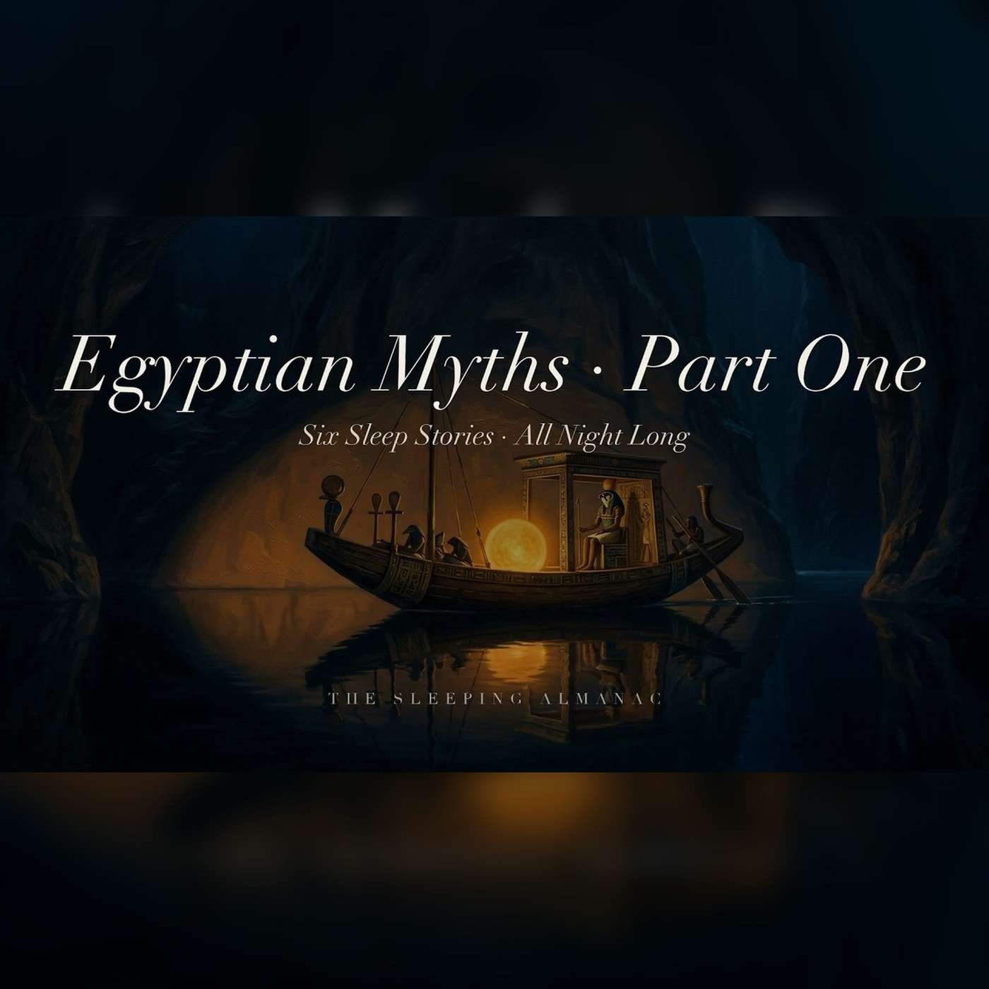 Egyptian Mythology Sleep Stories · 11 Hour Compilation Part 1 · Ra to the Death of Osiris episode artwork