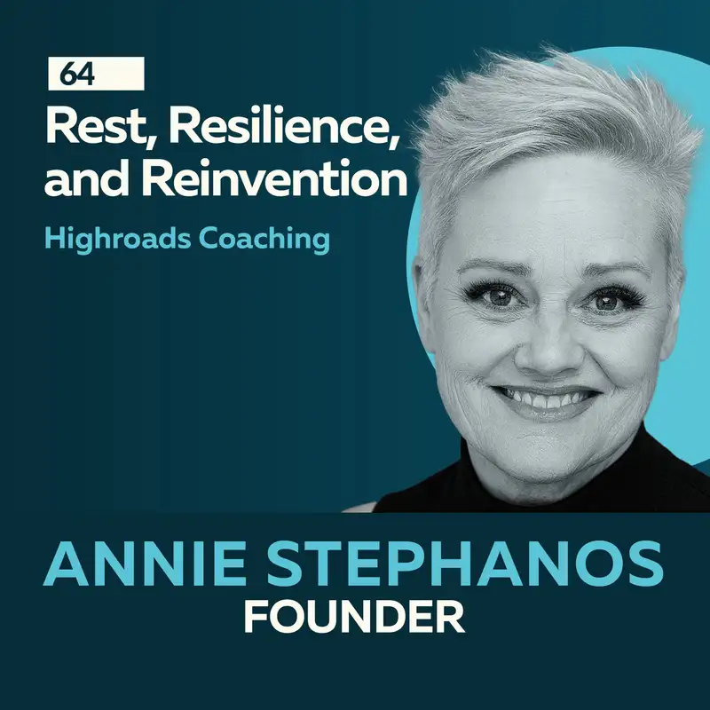 Rest, Resilience, and Reinvention: Helping Women Rise Before Burnout Hits with Annie Stephanos
