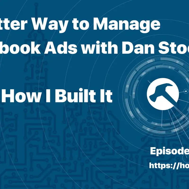 A Better Way to Manage Facebook Ads with Dan Stocke