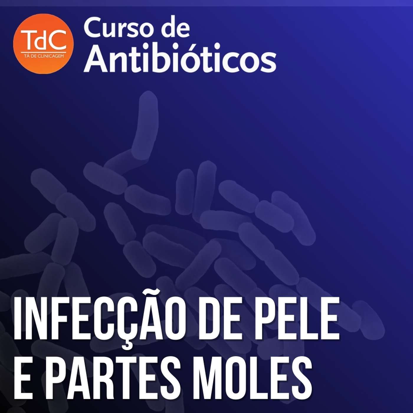 Infecção de pele e partes moles - Videocast Curso TdC de Antibióticos