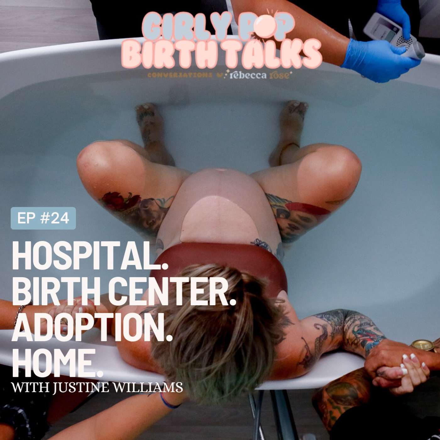 Episode 24: Hospital, Birth Center, Adoption & Home - with Justine Williams