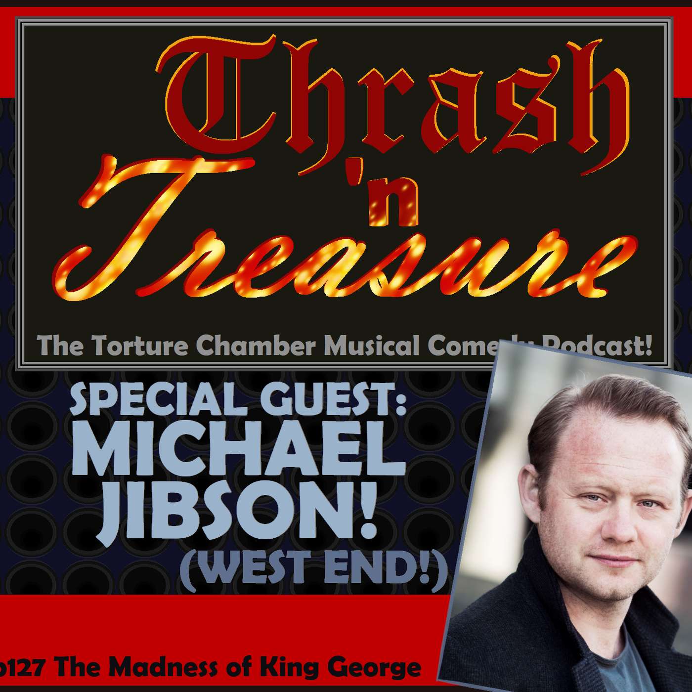 Ep127 The Madness of King George w/ Michael Jibson! (West End!)