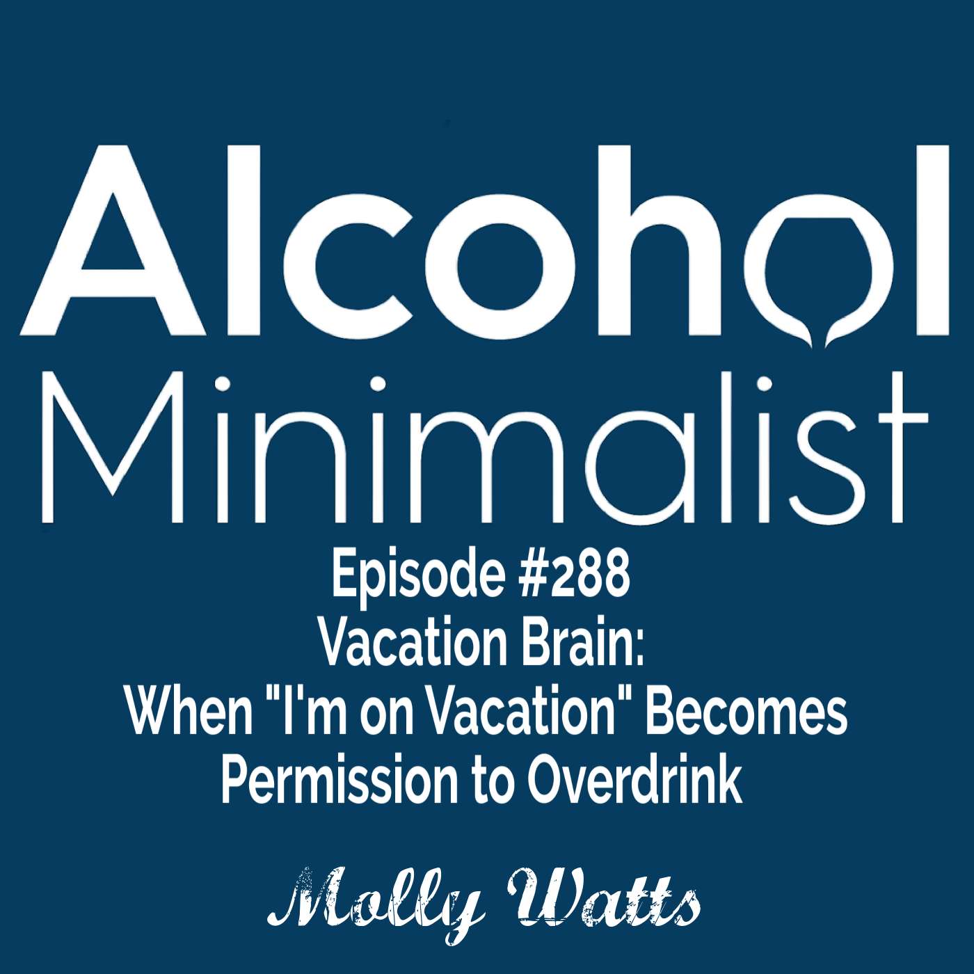 Vacation Brain:  When "I'm on Vacation" Becomes Permission to Overdrink episode artwork