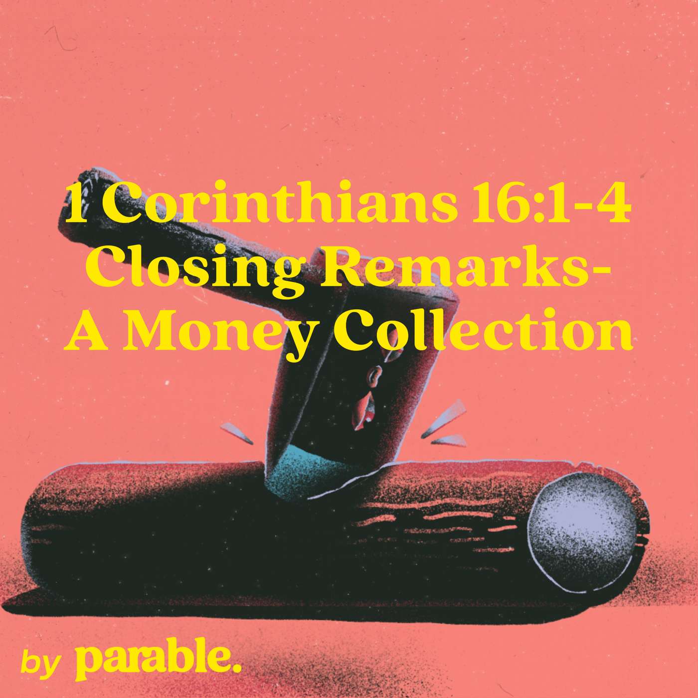 1 Corinthians Part 78: Closing Remarks - A Money Collection [1 Corinthians 16:1-4] episode artwork