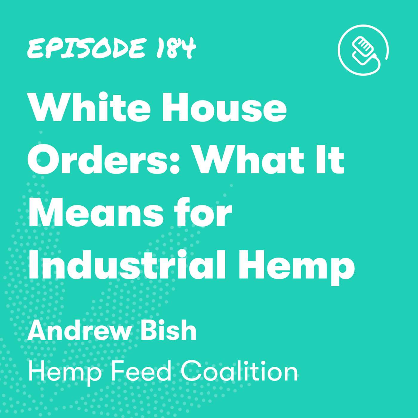 White House Orders: What It Means for Industrial Hemp