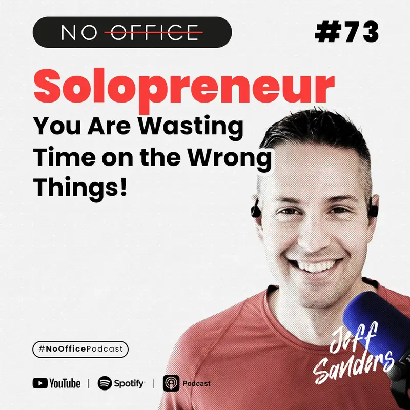 Solopreneur, You Are Wasting Time on the Wrong Things! Ft. Jeff Sanders