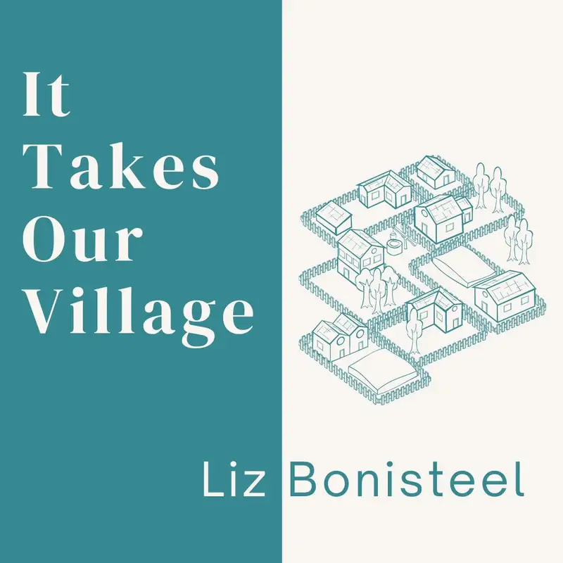 24.07.21 - It Takes Our Village | Liz Bonisteel
