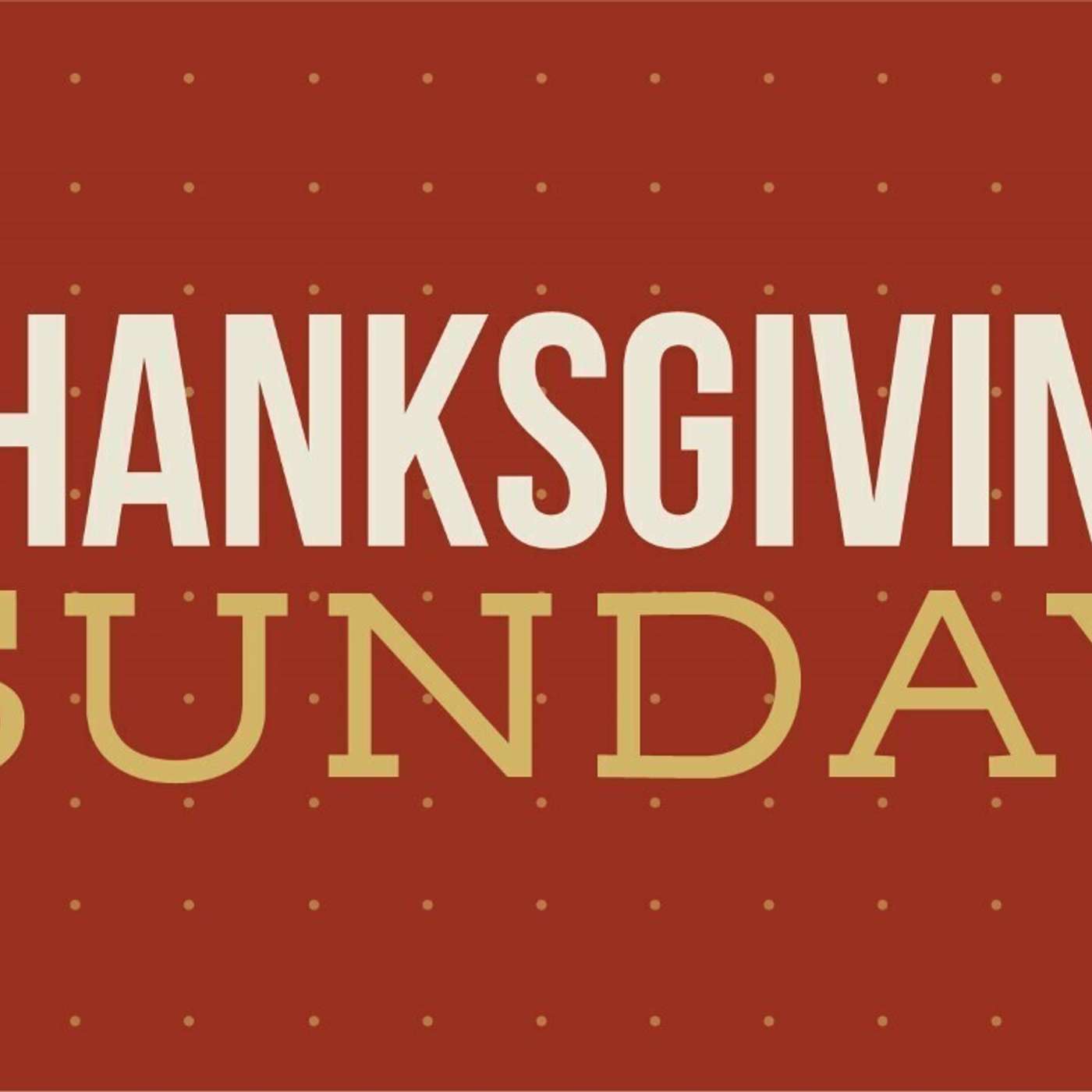 Thanksgiving Sunday - Pastor Jim Dahlke