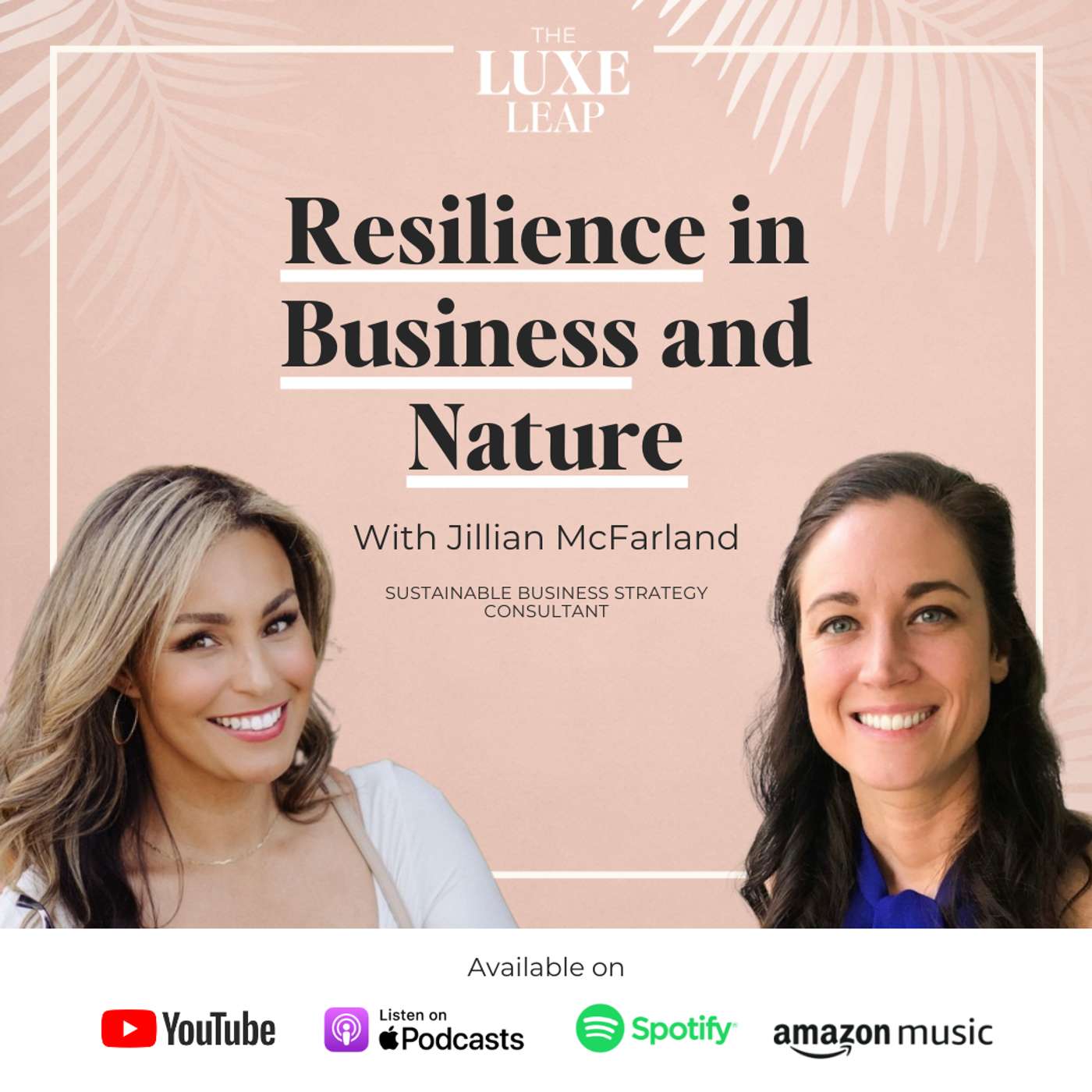 SE1 E19 - Resilience in Business and Nature | Jillian Farland on The Luxe Leap episode artwork