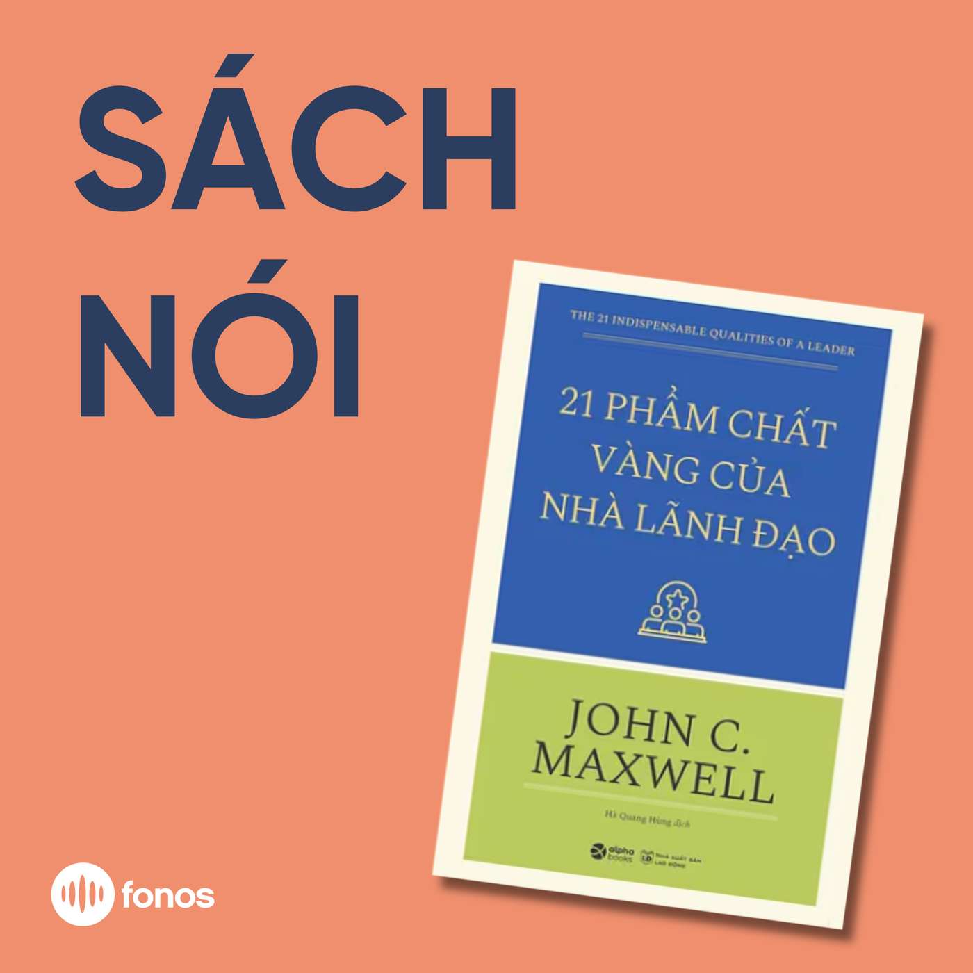 21 Phẩm Chất Vàng Của Nhà Lãnh Đạo [Sách Nói]