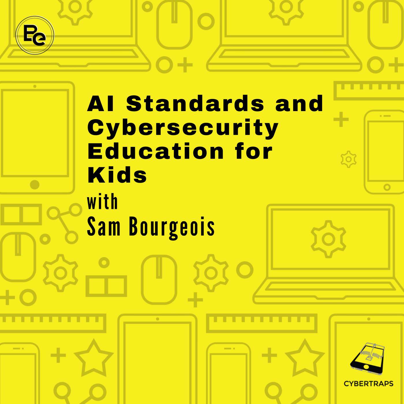 AI Standards and Cybersecurity Education for Kids with Sam Bourgeois