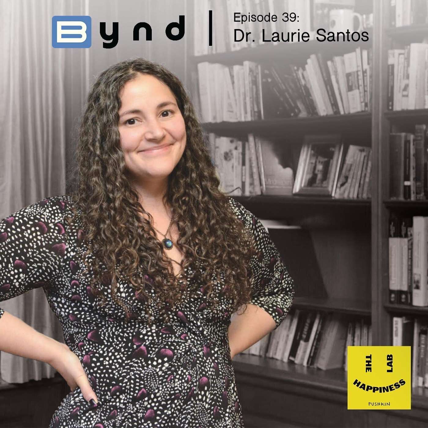 039 - Dr. Laurie Santos - Yale Professor and Founder of The Happiness Lab episode artwork