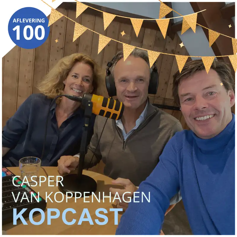 KopCast # 100!!! "Let the good times roll!" Xplore your Self, your World and our Future met de Geluksprofessor Meike Bartels en oud-onderzeeboot commandant Berend van de Kraats