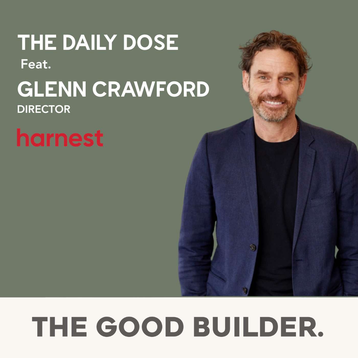 The Daily Dose #236 | Building for Those Who Need It Most With Glenn Crawford | GM of Harnest