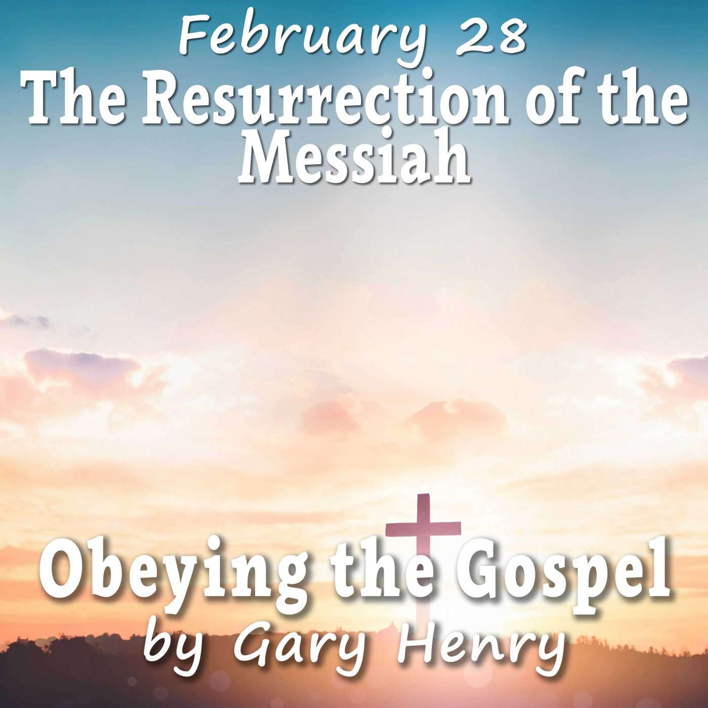 The Resurrection of the Messiah (February 28)