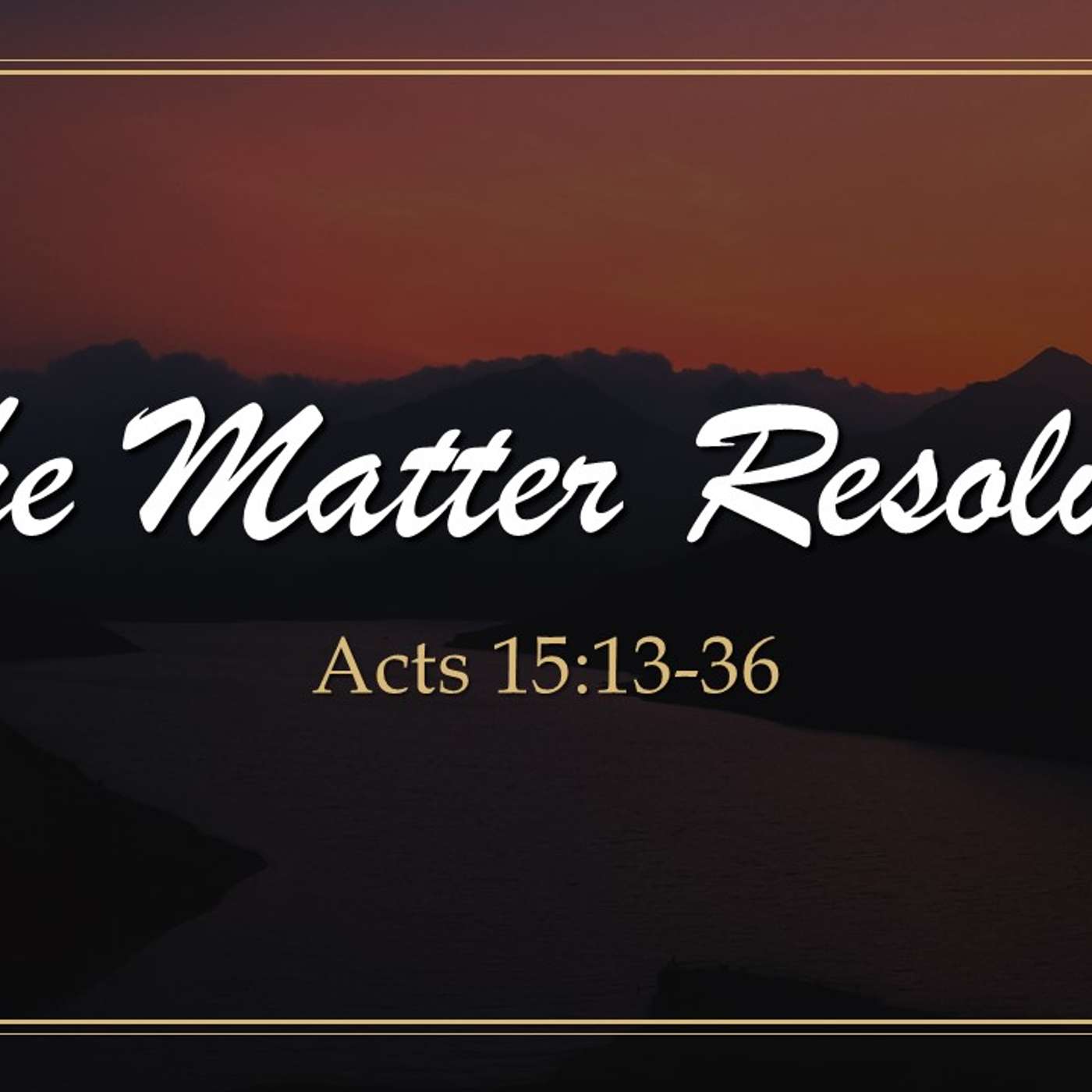 The Matter Resolved | 10/13/2024 Morning Service