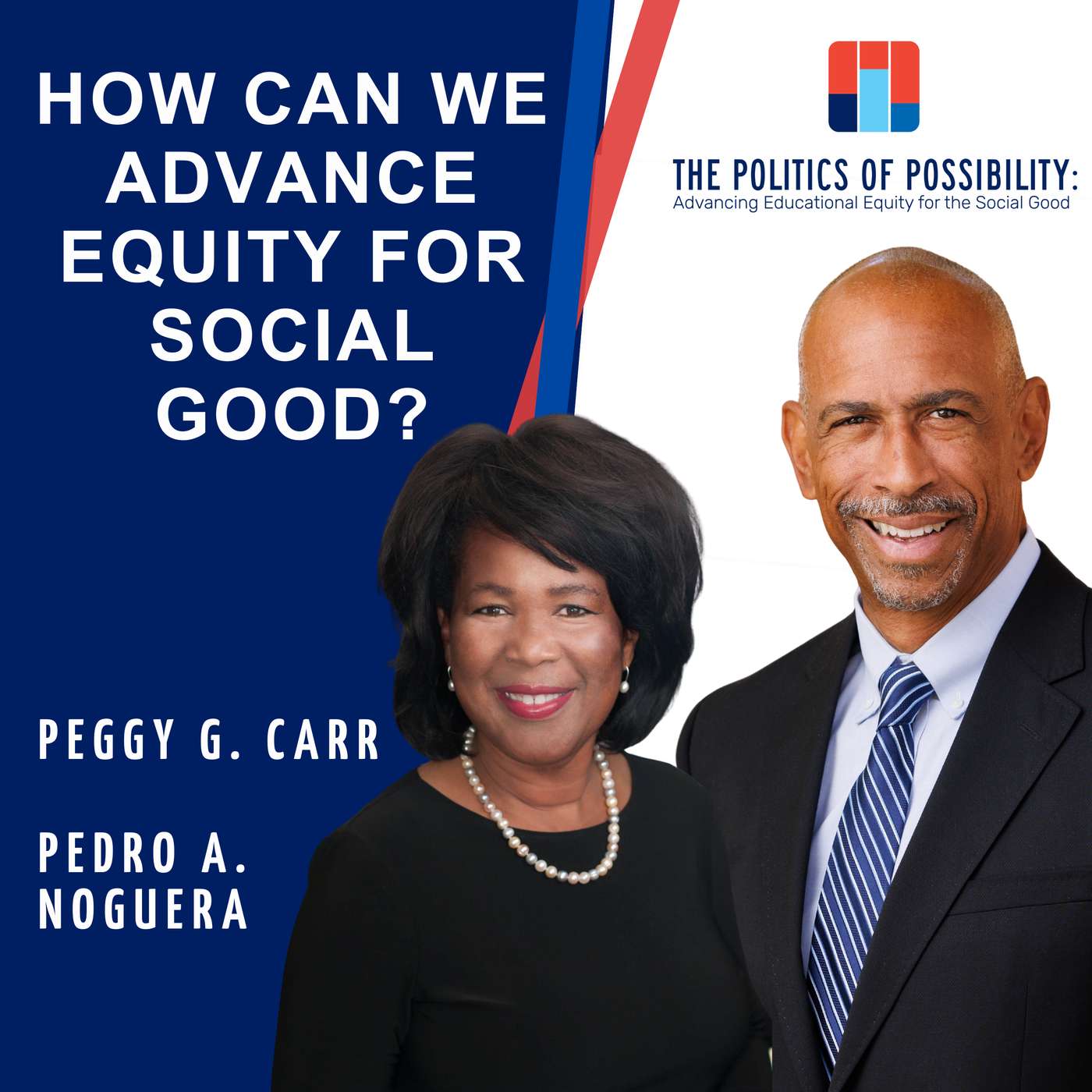 [PILOT] Advancing Educational Equity for the Social Good with Peggy Carr (2021-2025 NCES Commissioner) and Pedro A. Noguera (USC Rossier School of Education) episode artwork