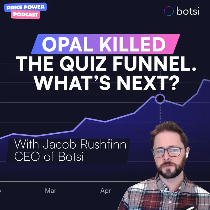 20: Opal Killed the Quiz Funnel. What's up next? 