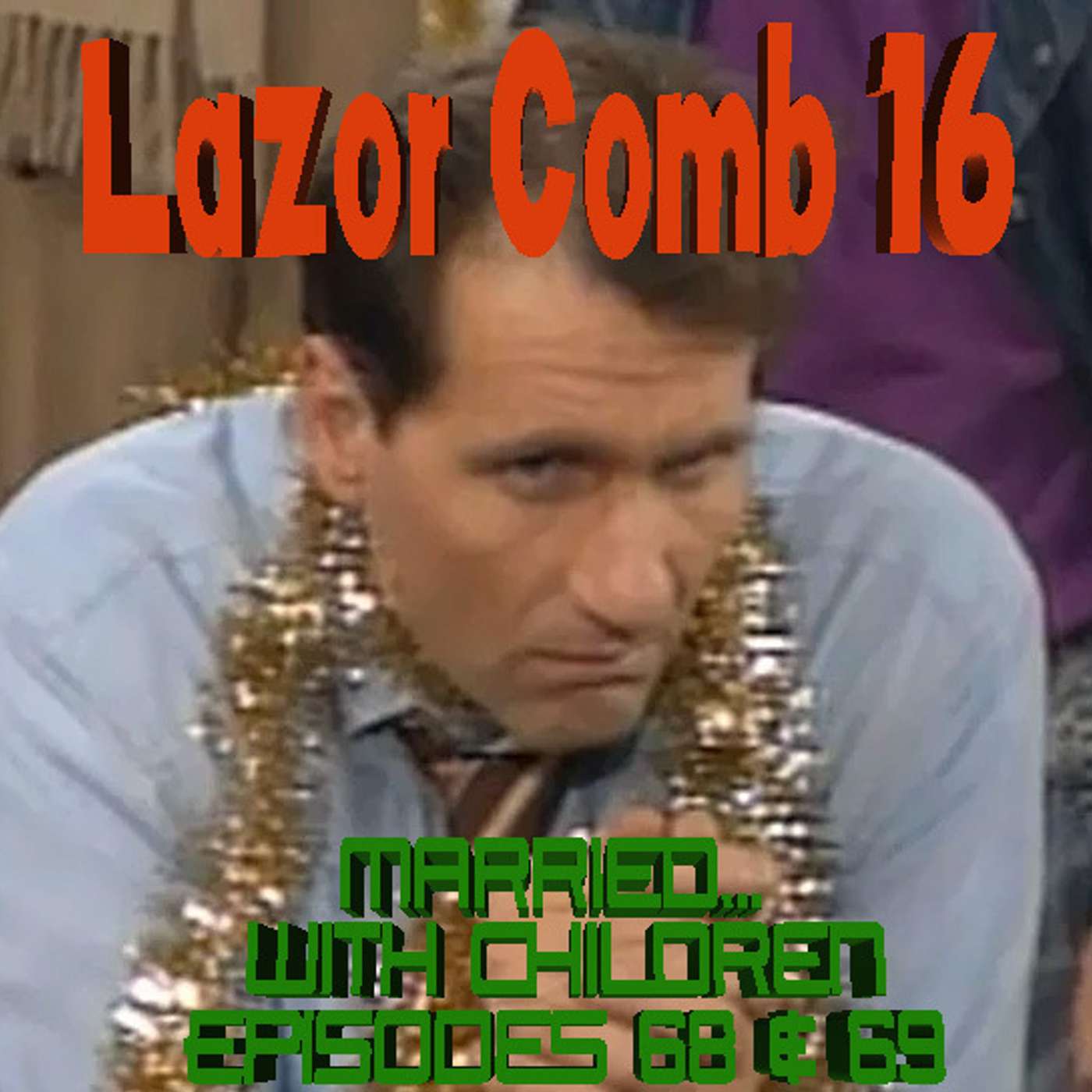LAZOR COMB #16: Married... With Children Episodes 68 & 69 - "It's a Bundyful Life" episode artwork