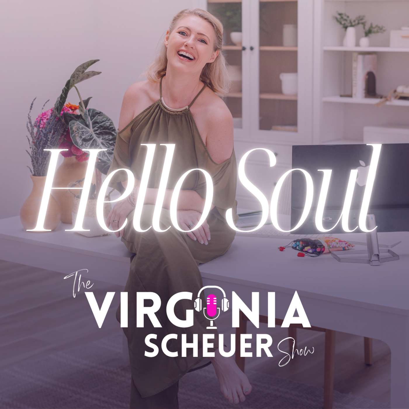 Hello Soul - The Virginia Scheuer Show podcast artwork