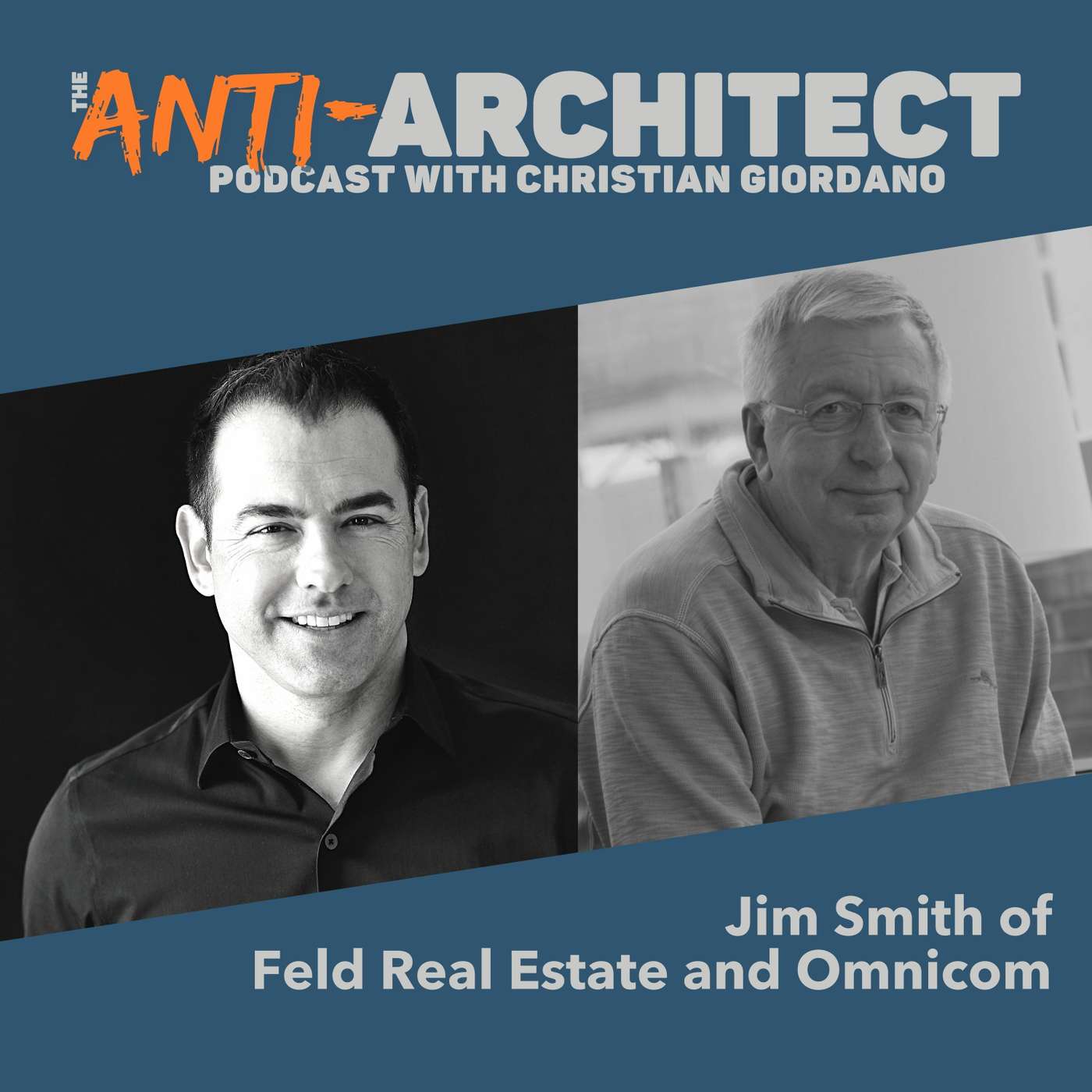 Episode 28: Jim Smith of Feld Real Estate and Omnicom