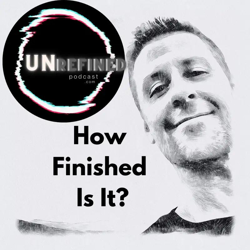 E18 How Finished Is It ?