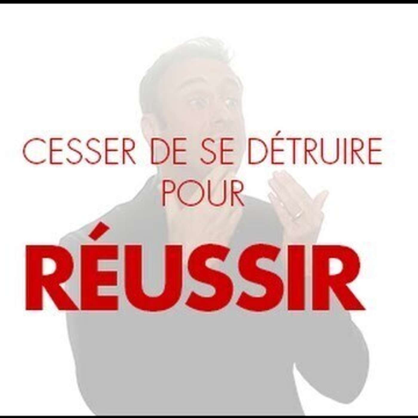 CAPSULE DU MARDI: Cesser de se détruire pour réussir episode artwork