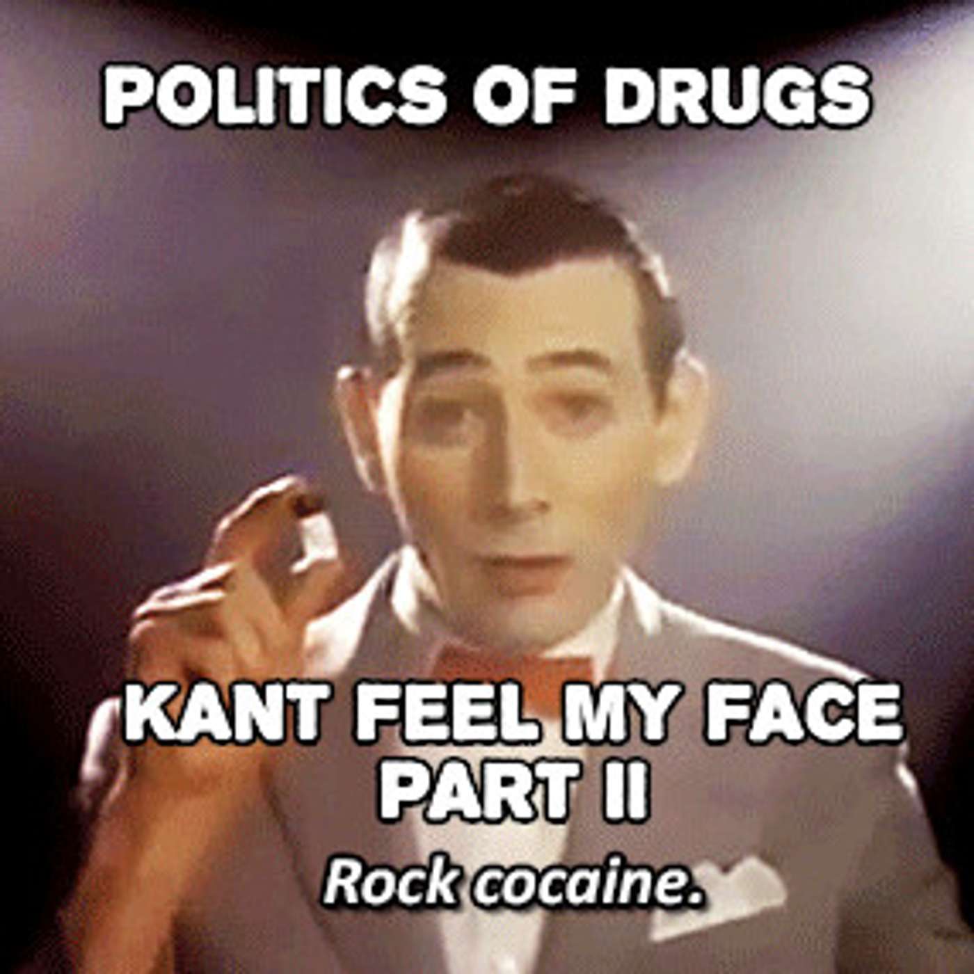 ep. 198 - Politics of Drugs: Kant Feel My Face Part II episode artwork