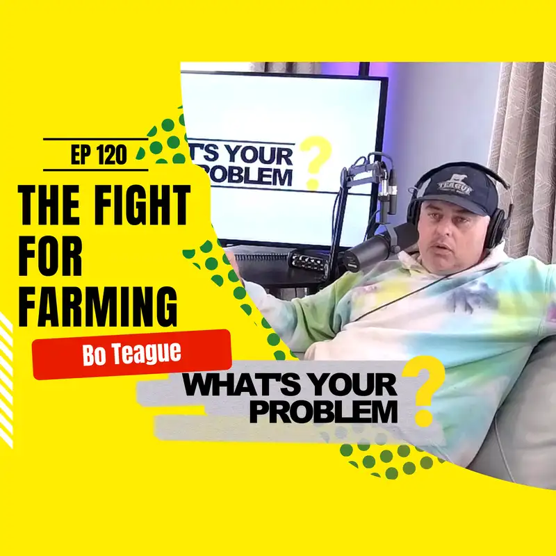120 - The Fight for Farming :: Bo Teague