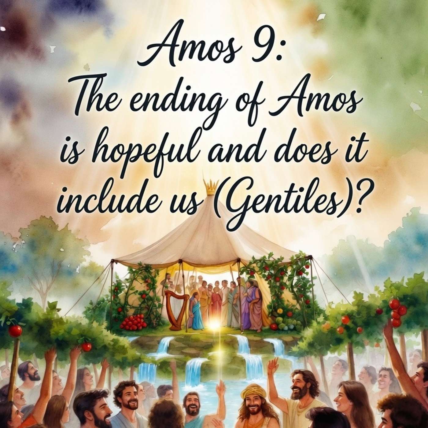 Amos 9 The ending of Amos is hopeful and does it include us (Gentiles)? episode artwork