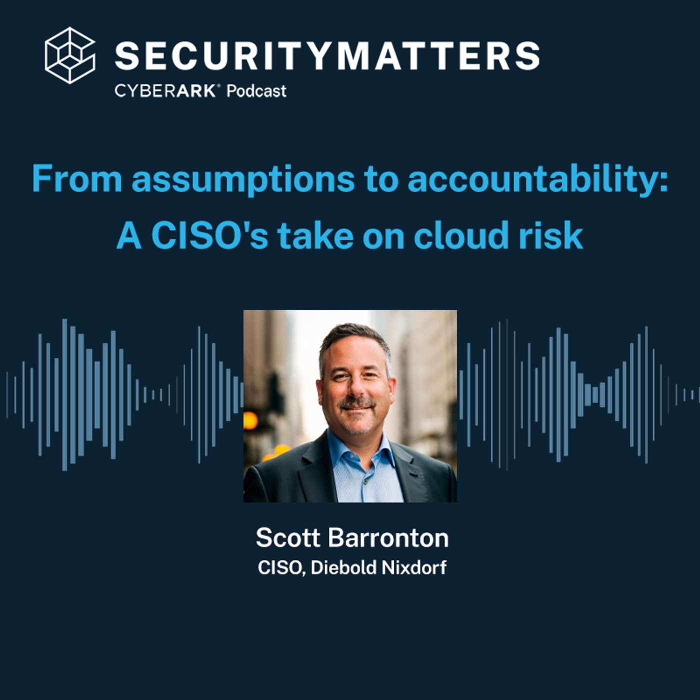 EP 12 - From assumptions to accountability: A CISO’s take on cloud risk