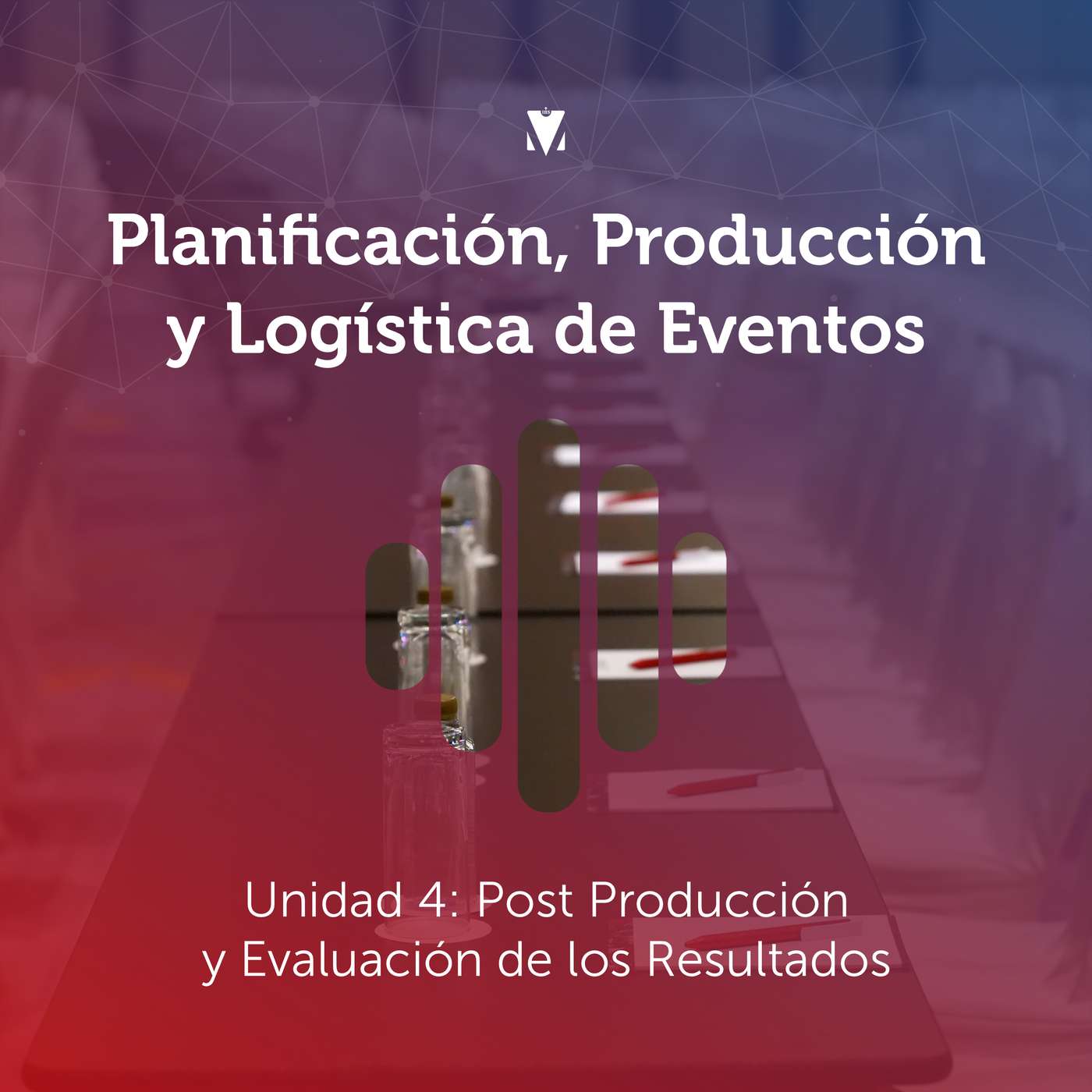 4 - PLANIFICACIÓN, PRODUCCIÓN Y LOGÍSTICA DE EVENTOS: Unidad 4 - Post Producción y Evaluación de los Resultados episode artwork