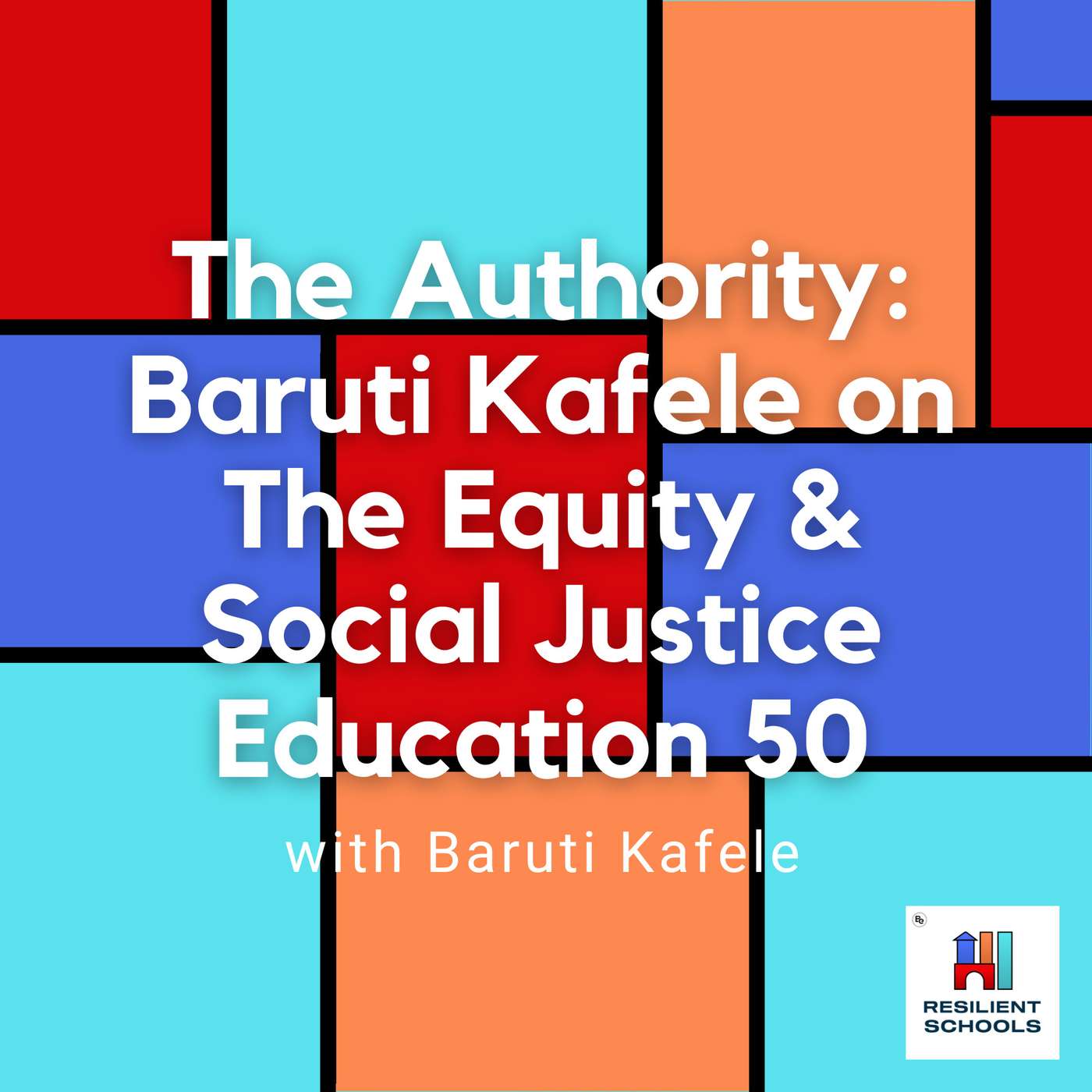 The Authority: Baruti Kafele on The Equity & Social Justice Education 50 Resilient Schools 15 episode artwork