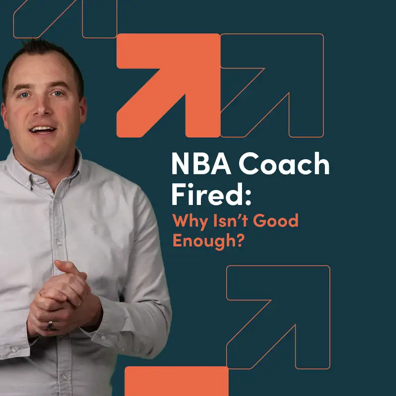 NBA Coach Fired: Why Isn’t Good Enough?
