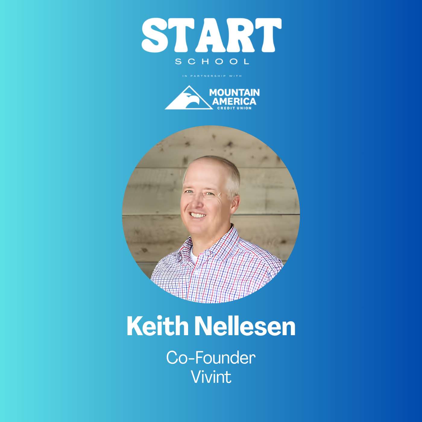 Start School Session: Vivint Co-Founder Keith Nellesen