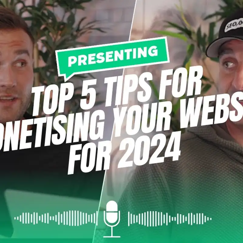 💸Maximising Revenue: Website Monetisation Tips 2024 | James Dooley & Karl Hudson💸