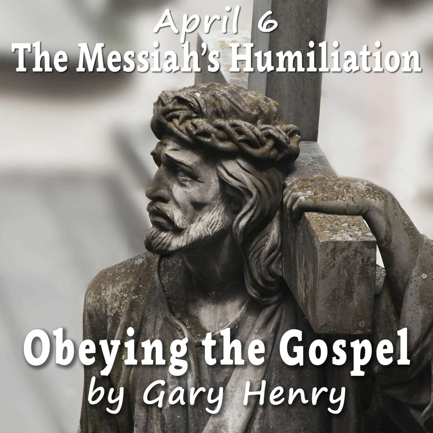The Messiah's Humiliation (April 6)