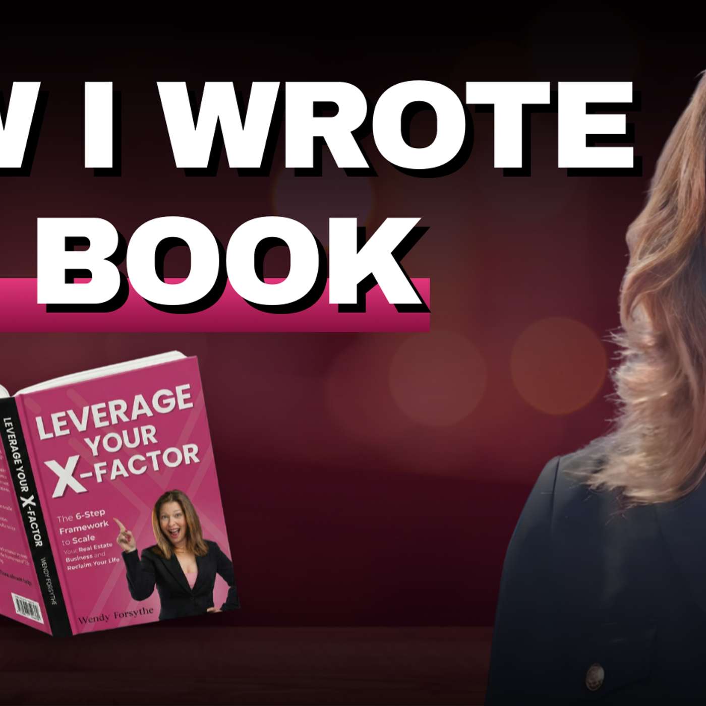 Behind the Scenes: How I Wrote Leverage Your X-Factor (The When, How, Why, and What)