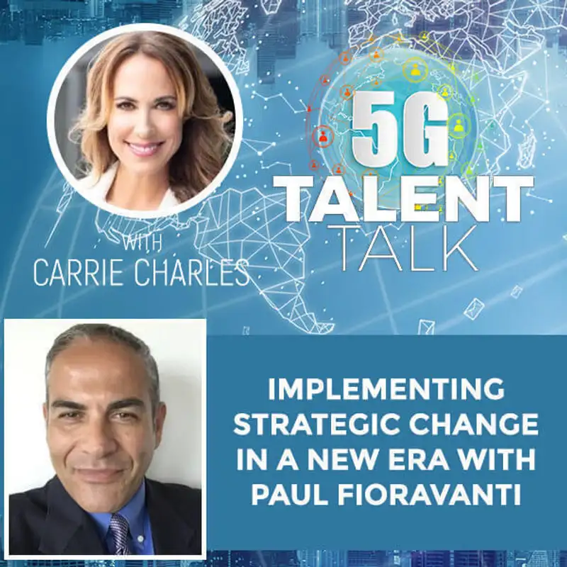 Implementing Strategic Change In A New Era With Paul Fioravanti