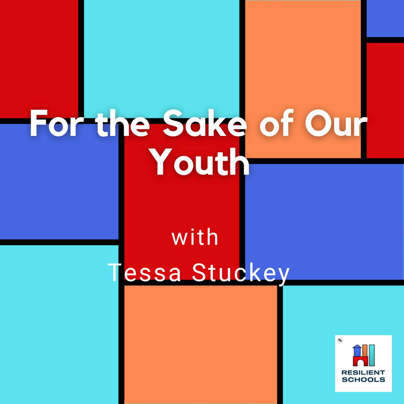 For the Sake of Our Youth with Tessa Stuckey Resilient Schools 30 episode artwork
