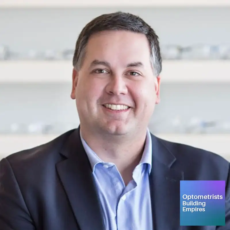 The Evolution of Optometry - Ryan McKinnis - Optometrists Building Empires - Episode # 025