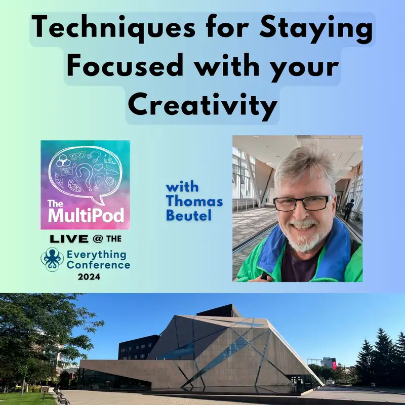 ETC series, Ep. 6 - Techniques for Staying Focused With Your Creativity, with Thomas Beutel