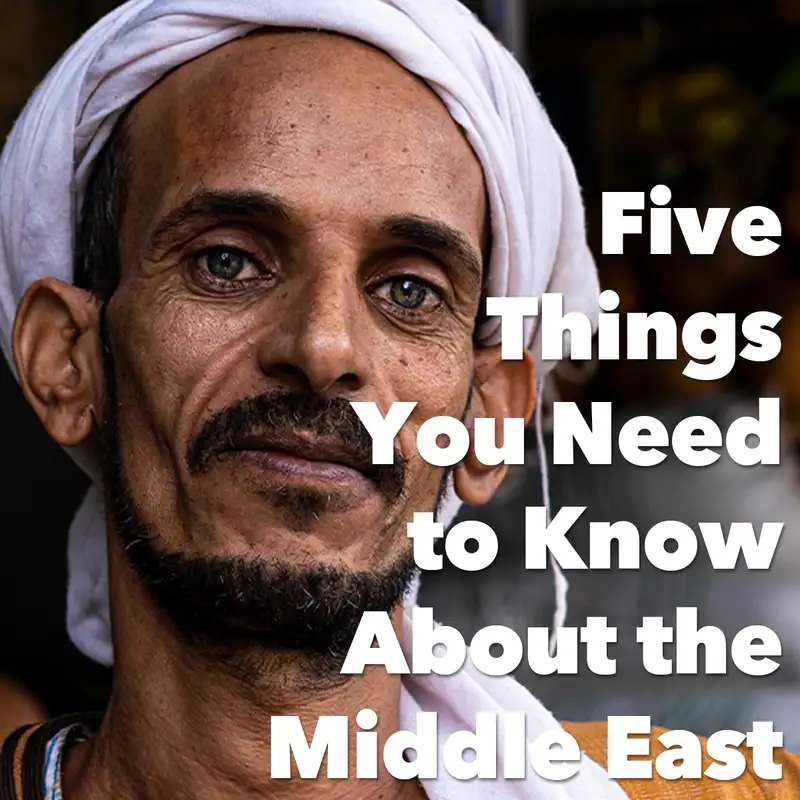 Five Things You Need to Know About the Middle East