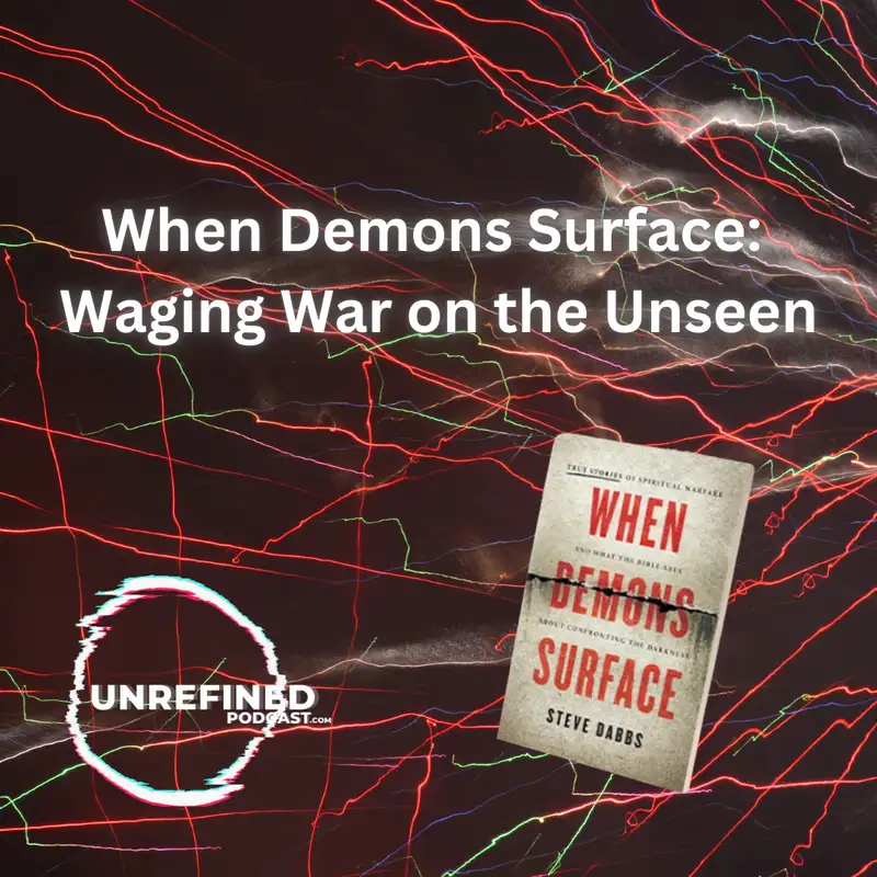 E106 When Demons Surface: Waging War on the Unseen