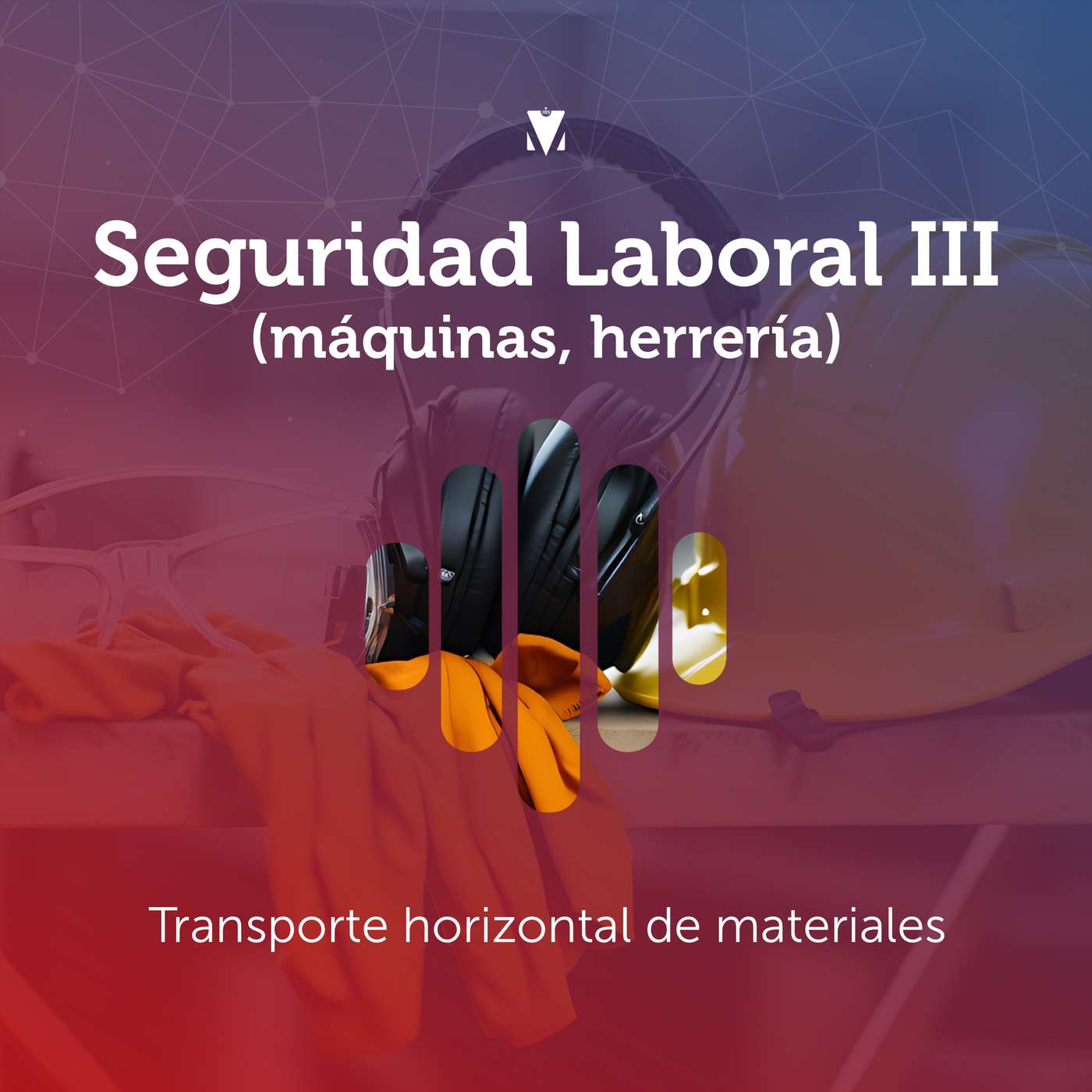 3 - SEGURIDAD LABORAL III (MÁQUINAS, HERRERÍA): Transporte horizontal de materiales episode artwork