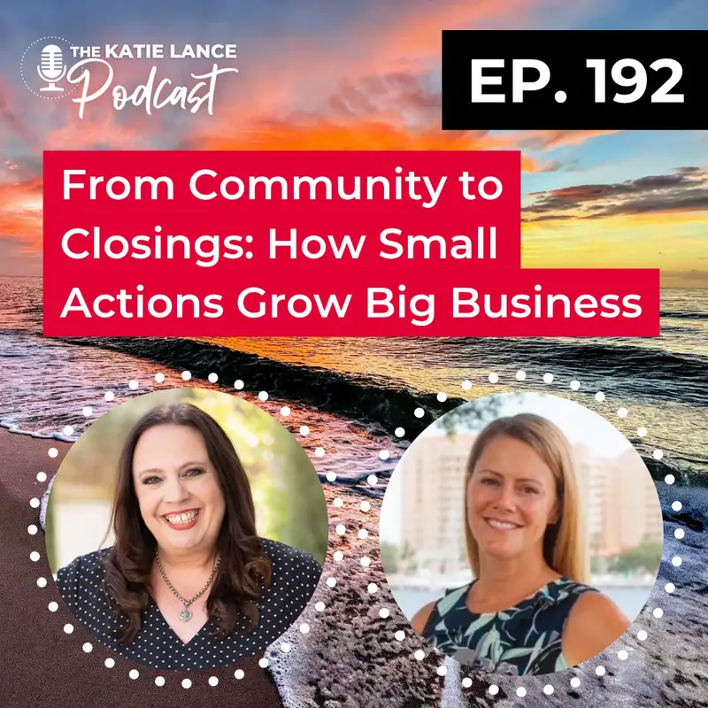 From Community to Closings: How Small Actions Grow Big Business (with Amy Karol)