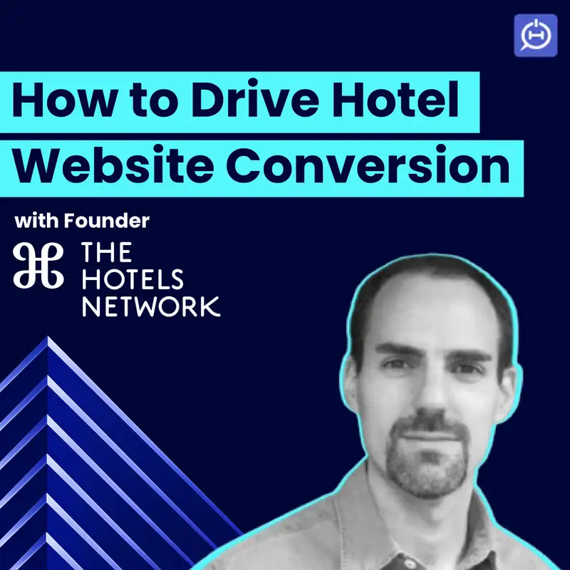 The Hotels Network Founder on Optimizing Your Hotel Website